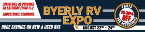 Check out great deals on RV parts and new and used RVs at the Byerly RV Expo August 22-24